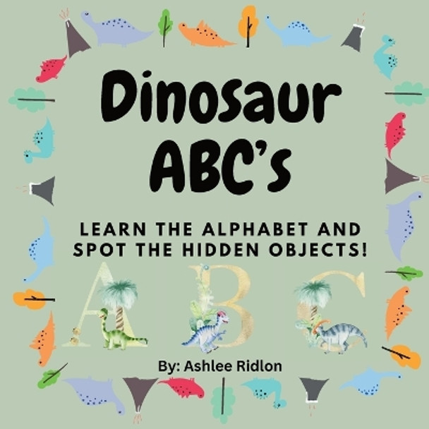 Dinosaur A, B, C's by Ashlee Ridlon 9798869030214