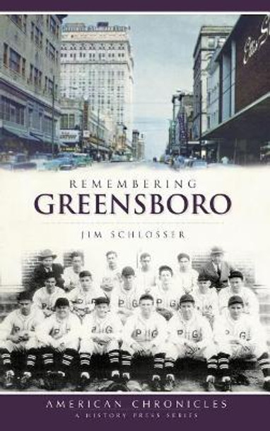 Remembering Greensboro by Jim Schlosser 9781540220790