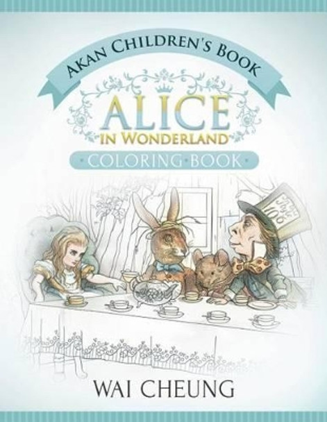 Akan Children's Book: Alice in Wonderland (English and Akan Edition) by Wai Cheung 9781533688491