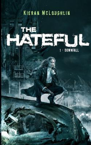 The Hateful: Downfall by Kieran McLoughlin 9781739602918