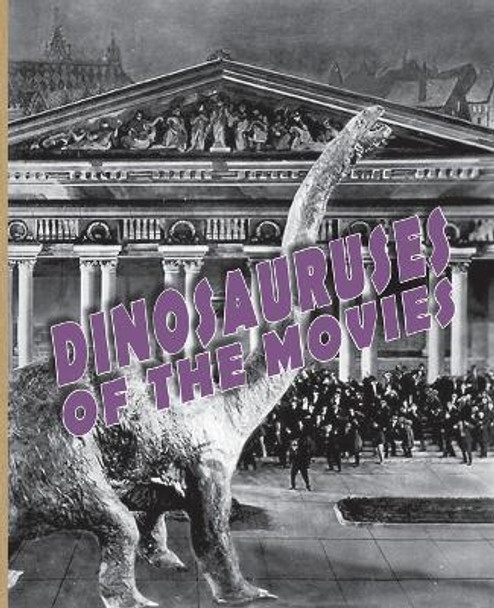 Dinosauruses of the Movies by John Lemay 9781734473070