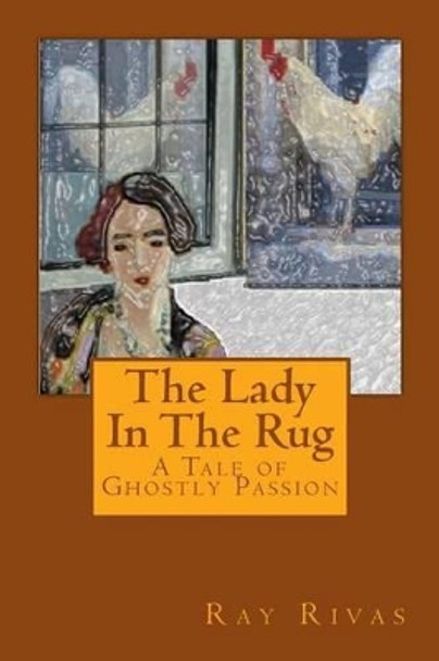 The Lady In The Rug by Ray Rivas 9781508805144