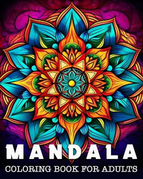 Mandala Coloring book for Adults: 50 Beautiful Patterns for Stress Relief and Relaxation by Lea Schöning Bb 9798210828941