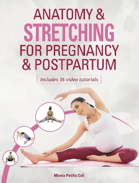 Anatomy & Stretching for Pregnancy & Postpartum by Mireia Patiño Coll 9781782552550