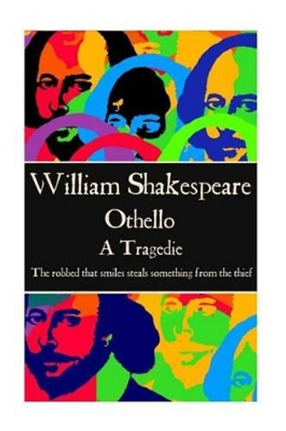 William Shakespeare - Othello: The robbed that smiles steals something from the thief by William Shakespeare 9781785435812