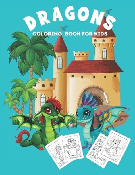 Dragons Coloring Book: Dragon Coloring Book for Kids by Ana Publishing 9798565086270