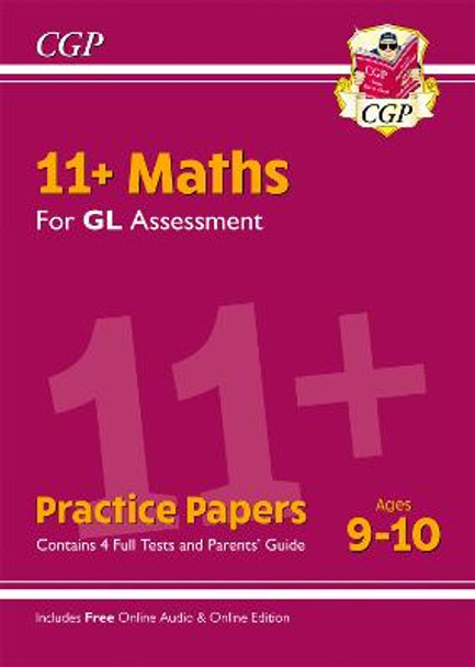 11+ GL Maths Practice Papers - Ages 9-10 (with Parents' Guide & Online Edition) by CGP Books