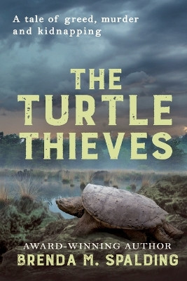 The Turtle Thieves by Brenda M Spalding 9781736378946