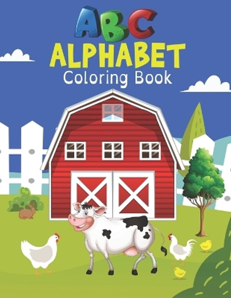 ABC Alphabet Coloring Book: A Cute Farm Animals Coloring Book for Learning Alphabet Easy & Educational Coloring Book with Farmyard, funny Farm Animals, Fruits Name with Picture for Pre K, Kindergarten and Kids. by Poli Book Publishers 9781654575151