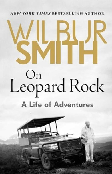 On Leopard Rock: A Life of Adventures by Wilbur A Smith 9781499861242