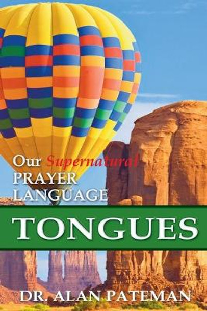 Tongues, Our Supernatural Prayer Language by Alan Pateman 9781909132443