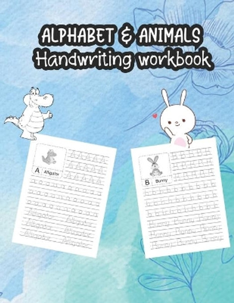 Alphabet & Animals Handwriting workbook: Alphabet Tracing Book for Preschoolers and Kids Ages 3-5 - 79 pages Handwriting Workbook for Preschoolers by Klein Publishers 9798710117828