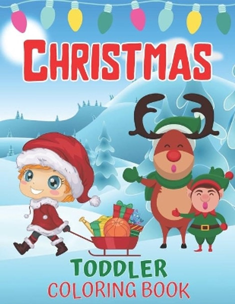 Toddlers Christmas Coloring Book: Children's Christmas Gift for Toddlers And Kids/Christmas Coloring Books/Children's Christmas Book by Christmas Is Pleasing 9798555746528