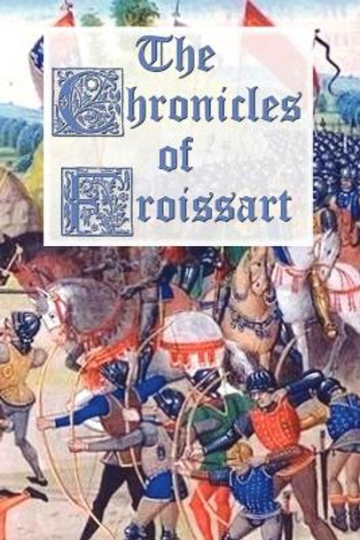 The Chronicles of Froissart by Jean Froissart 9781781390238