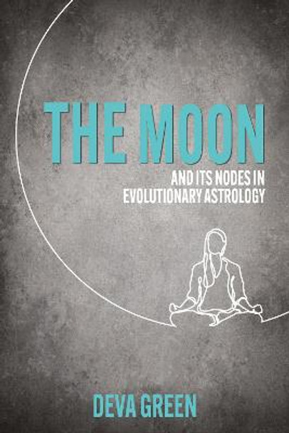 The Moon and its Nodes in Evolutionary Astrology by Deva Green