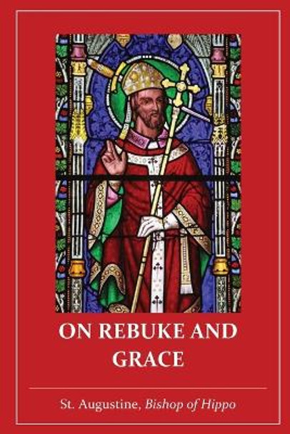 On Rebuke and Grace by St Augustine of Hippo 9781088185094