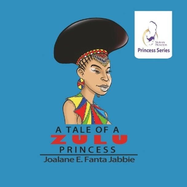 Nubian Princess Princesses Series: A Tale of a Zulu Princess by Jef Jabbie 9781990989797