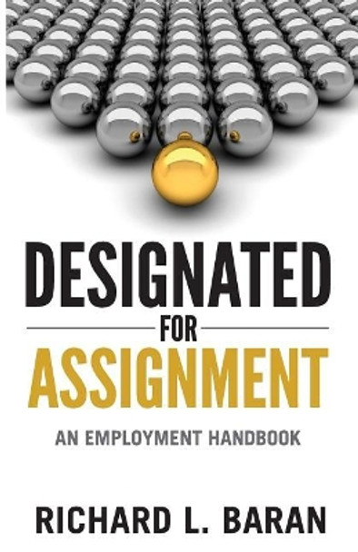 Designated for Assignment: An Employment Handbook by Richard Baran 9781733754507