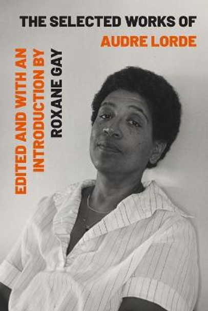 The Selected Works of Audre Lorde by Audre Lorde