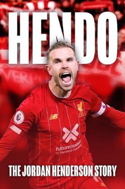 HENDO: The Jordan Henderson Story by Rob Mason