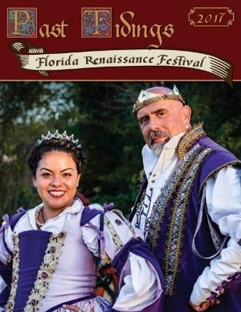 Past Tidings: Florida Renaissance Festival 2017 by Visual Adjectives 9781941901359