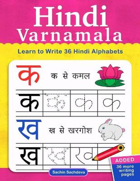 Hindi Varnamala: Learn to Write 36 Hindi Alphabets for Kids (Ages 3-5) by Sachin Sachdeva 9781545246603