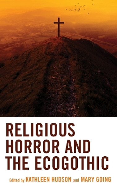 Religious Horror and the Ecogothic by Kathleen Hudson 9781666945959