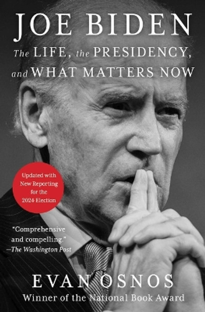 Joe Biden: The Life, the Presidency, and What Matters Now by Evan Osnos 9781668079881