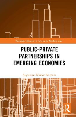 Public-Private Partnerships in Emerging Economies by Augustine Edobor Arimoro