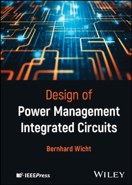 Design of Power Management Integrated Circuits by Bernhard Wicht 9781119123064