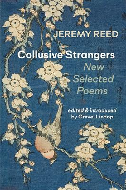 Collusive Strangers: New Selected Poems by Jeremy Reed 9781848619159