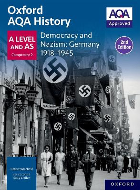 Oxford AQA History for A Level: Democracy and Nazism: Germany 1918-1945 Student Book Second Edition by Sally Waller 9781382061353