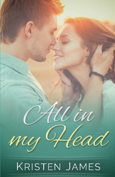 All in my Head by Kristen James 9781523773527