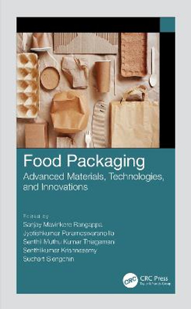 Food Packaging: Advanced Materials, Technologies, and Innovations by Sanjay Mavinkere Rangappa