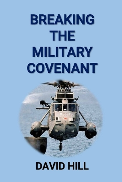 Breaking the Military Covenant: Who speaks for the dead? by David Hill 9781981038428