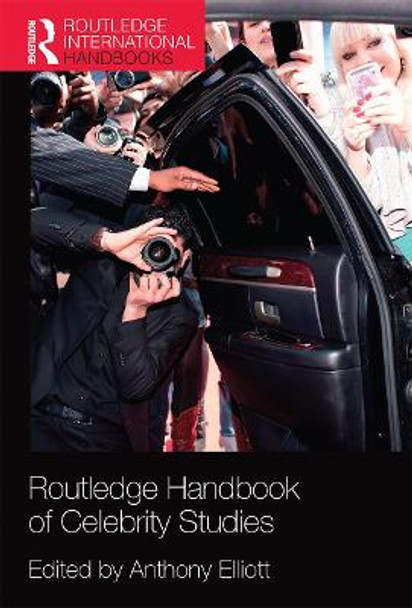 Routledge Handbook of Celebrity Studies by Anthony Elliott