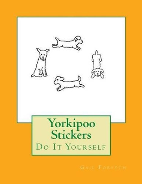 Yorkipoo Stickers: Do It Yourself by Gail Forsyth 9781540482778