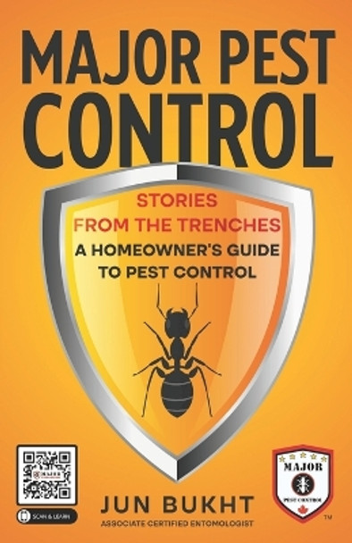 Major Pest Control: Stories From the Trenches - A Homeowner's Guide to Pest Control by Jun Bukht 9781954757264