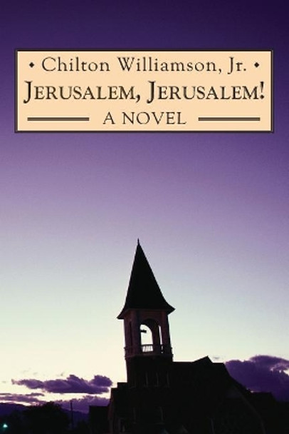 Jerusalem, Jerusalem! by Jr Chilton Williamson 9781943218059