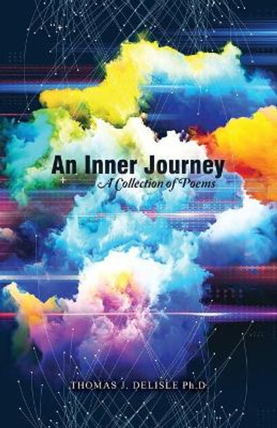 An Inner Journey: A Collection of Poems by Thomas J DeLisle 9781649578082