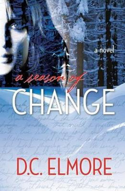 A Season of Change by D C Elmore 9781419653650