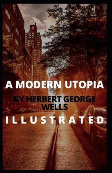 A Modern Utopia Illustrated by H G Wells 9798424157042