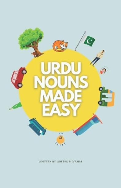 Urdu Nouns made easy: A bilingual book for beginners to learn and speak Urdu by Abeera Saleem 9798583997060