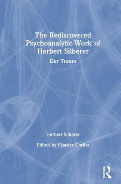 The Rediscovered Psychoanalytic Work of Herbert Silberer: Der Traum by Herbert Silberer