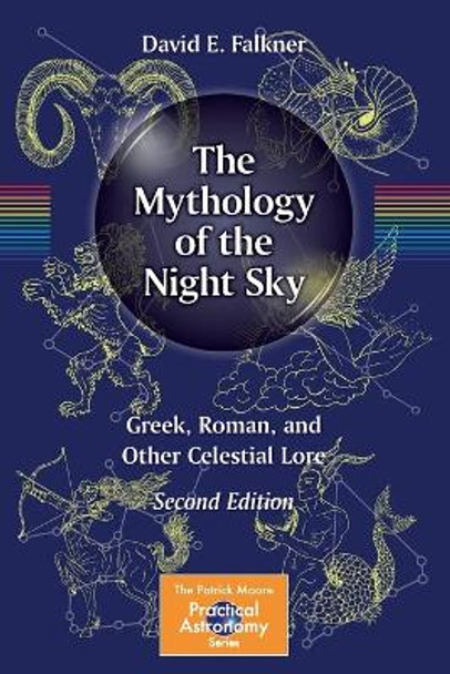 The Mythology of the Night Sky: Greek, Roman, and Other Celestial Lore by David E. Falkner