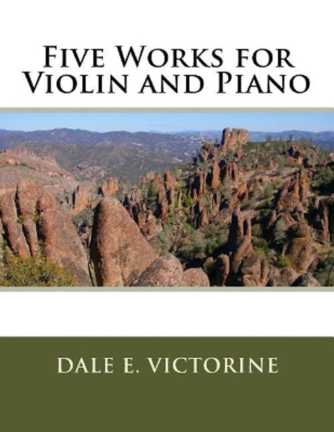 Five Works for Violin and Piano by Dale E Victorine 9781986576185