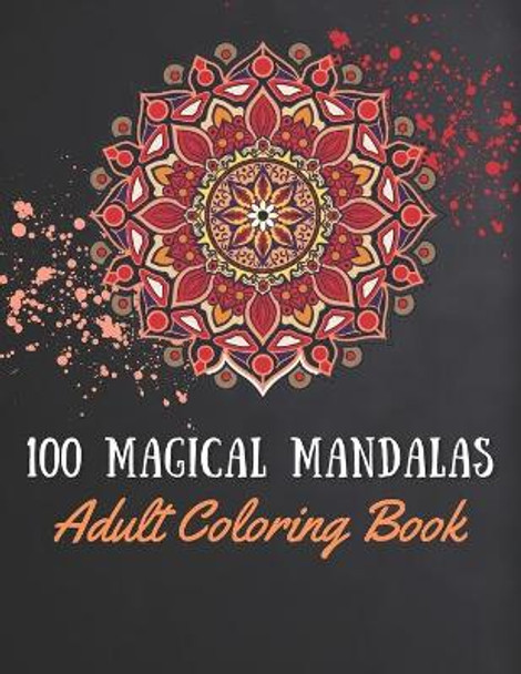 100 Magical Mandalas: Adult Coloring Book by Elaine Kelly 9798729753109