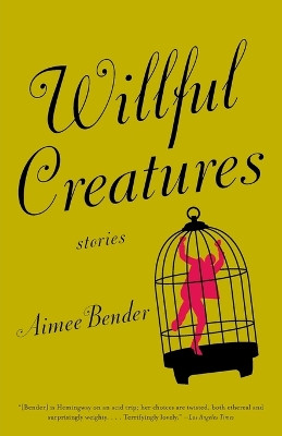 Willful Creatures by Aimee Bender 9780385720977