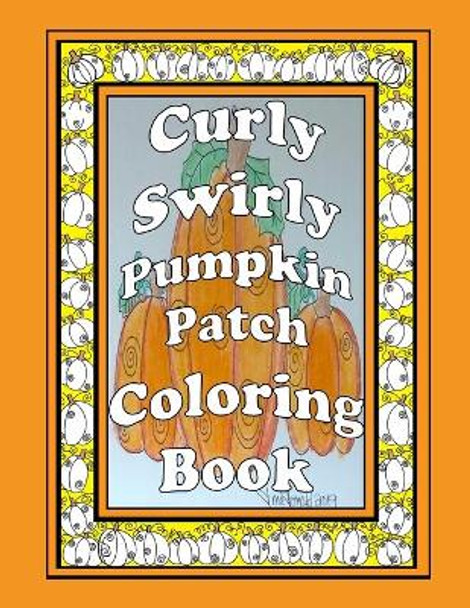 Curly Swirly Pumpkin Patch Coloring Book by Deborah L McDonald 9781691491704