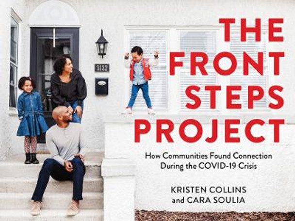 The Front Steps Project: How Communities Found Connection During the COVID-19 Crisis by Kristen Collins